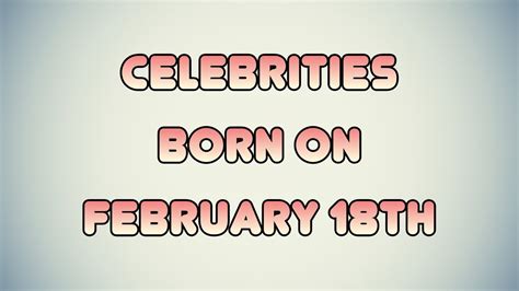 Celebrities Born On February 18th Youtube