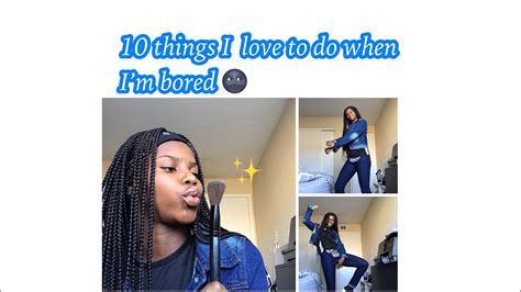 10 Things I Love To Do When Im Bored 🌚 Youtube