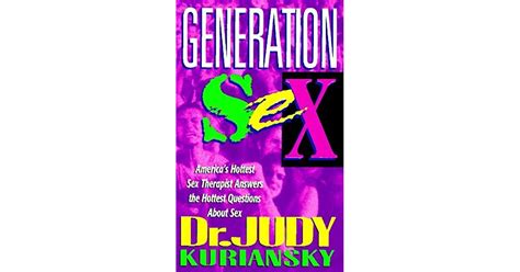 Generation Sex Americas Hottest Sex Therapist Answers The Hottest Questions About Sex By Judy