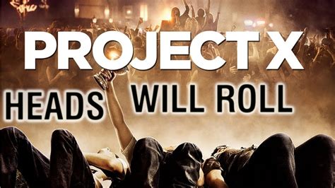 Project X Heads Will Roll Youtube