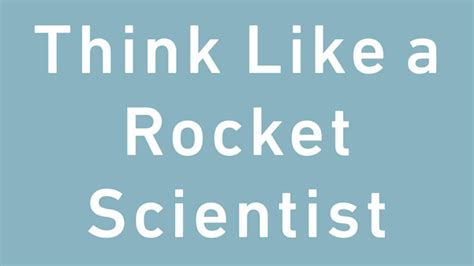15 Amazing Life Quotes From Think Like A Rocket Scientist