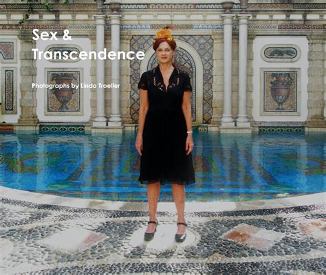 Sex And Transcendence By Photographs By Linda Troeller Blurb Books Uk