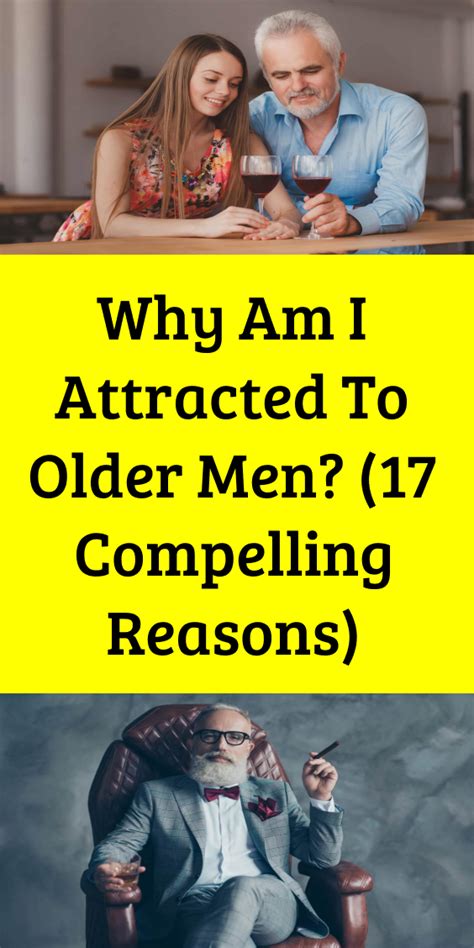 perhaps you have always found that you are attracted to older men and you have never really been