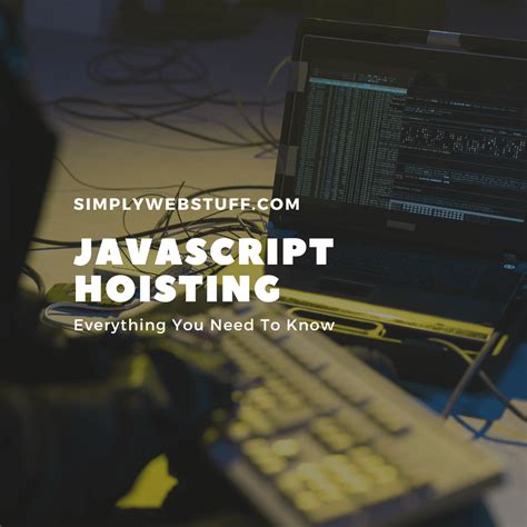 JavaScript Hoisting Learn Everything You Need To Know Simply Web Stuff