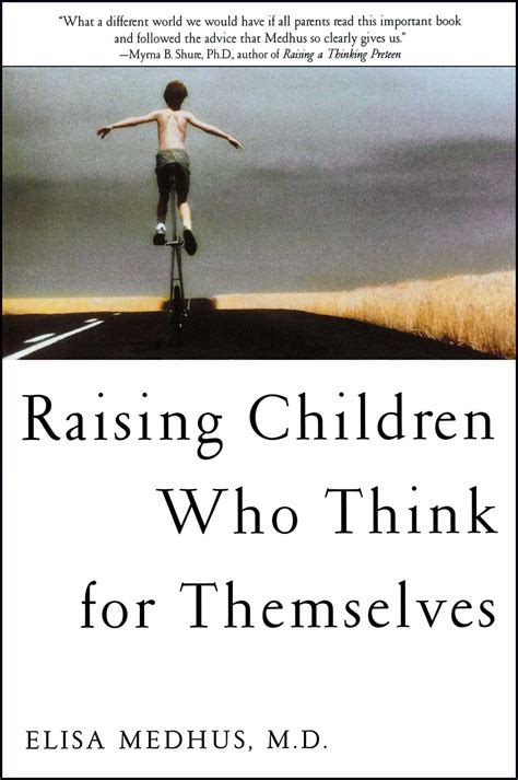 Raising Children Who Think For Themselves Ebook By Elisa Medhus Md