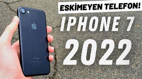 2022 Yılında Iphone 7 Kullanmak Hala Alinir Mi Alinmaz Mi Youtube