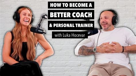 How To Be The Best Possible Coach For Your Clients With Luka Hocevar