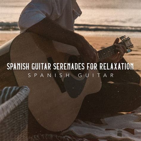 Spanish Guitar Serenades For Relaxation Album By Spanish Guitar Spotify