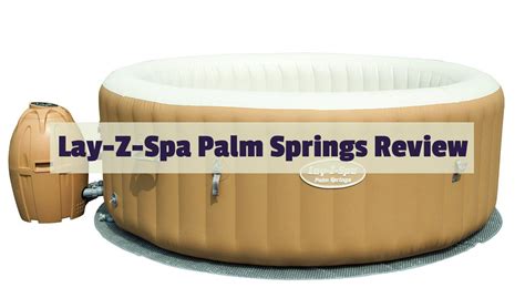 Lay Z Spa Palm Springs Inflatable Hot Tub Review Inflatable Hot Tubs