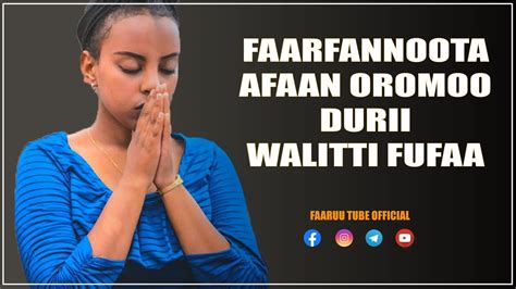 Faarfannoota Afaan Oromoo Durii Walitti Fufaa 2014 Youtube