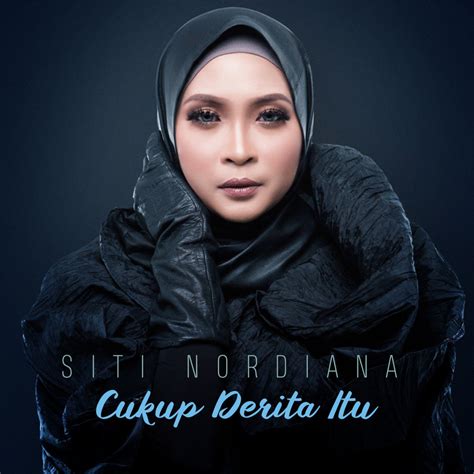 Maybe you would like to learn more about one of these? Siti Nordiana - Cukup Derita Itu MP3