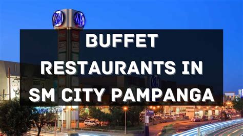 Must Try Buffet Restaurants In Sm City Pampanga Philippines