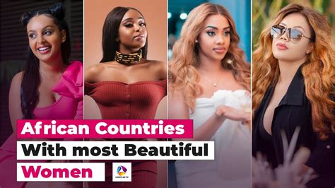 Top 10 African Countries With Most Beautiful Women 2021 Youtube