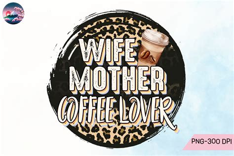 wife mother coffee lover png graphic by cherry blossom · creative fabrica