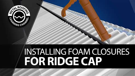How To Install Foam Closure Strips On A Ridge Cap Of A Metal Roof