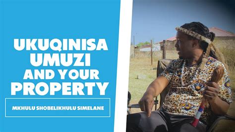 Ukuqinisa Umuzi And Your Property Mkhulu Shobelikhulu Simelane Youtube