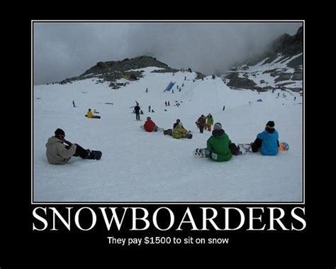 Snowboarders Skiing Humor Skiing Quotes Snowboarding