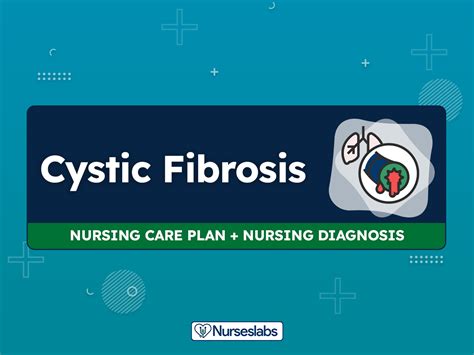 7 Cystic Fibrosis Nursing Care Plans Nurseslabs