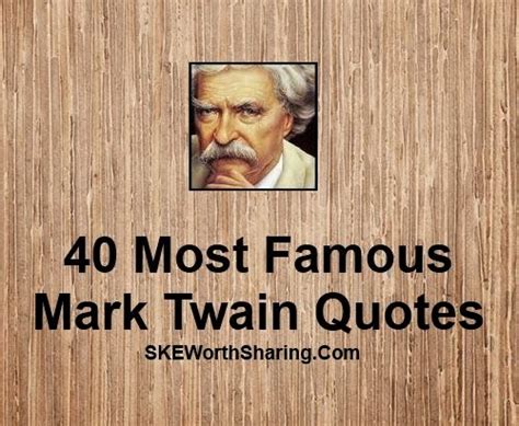 Skeworthsharing 40 Most Famous Mark Twain Quotes