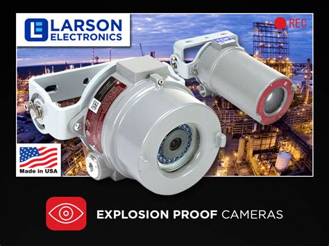 Explosion Proof Cameras High Tech Hazardous Location Surveillance