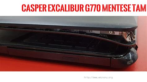 Casper Excalİbur G770 Casper Excalibur G770 Menteşe Tamiri