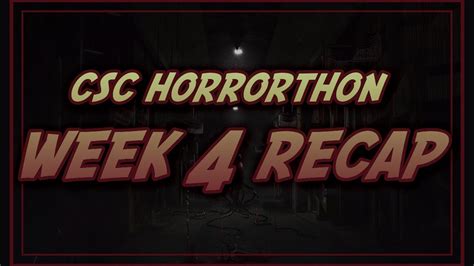 Csc Presents Horrorthon Week 4 Recap Youtube