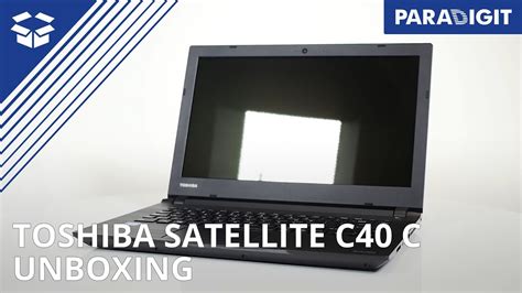 Toshiba Satellite C40 C Notebook Unboxing Paradigit Youtube