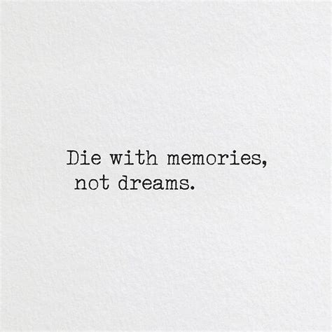 Die With Memories Not Dreams Dark Quotes Quotes Deep Quotes To Live