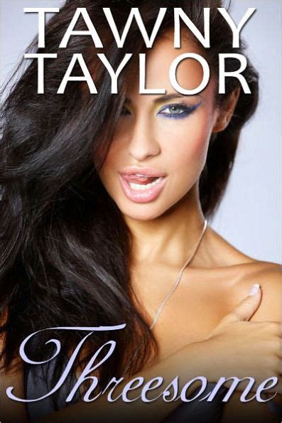 Threesome Erotica Menage By Tawny Taylor Ebook Barnes And Noble®