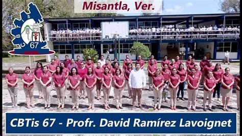 Cbtis 67 Profr David Ramírez Lavoignet Misantla Veracruz Youtube
