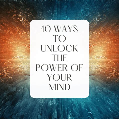 10 Ways You Can Start To Unlock The Power Of Your Mind