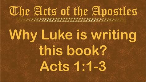 Acts 1:1-3 - Why Luke wrote Acts - YouTube