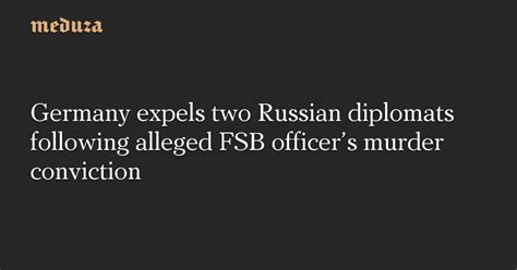 Germany Expels Two Russian Diplomats Following Alleged Fsb Officers