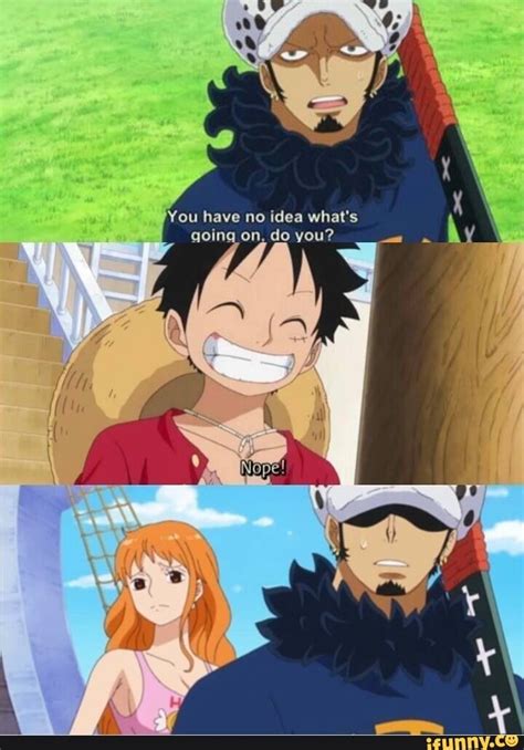 You Have No Idea What S Going On Do You Ifunny One Piece Funny