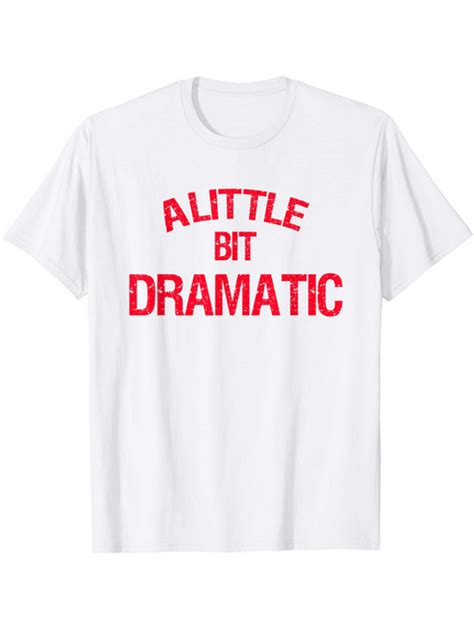 Maybe you would like to learn more about one of these? A Little Bit Dramatic Shirt Women Kids T shirt #tshirts # ...