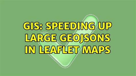 Gis Speeding Up Large Geojsons In Leaflet Maps Youtube