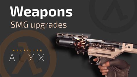 Half Life Alyx Smg Upgrades Weapon Tips Youtube