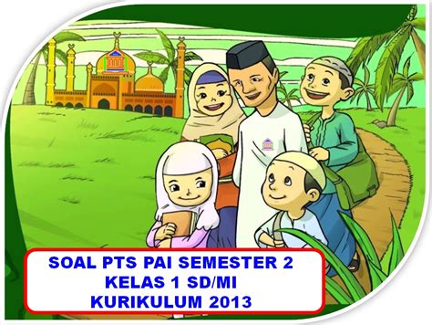 Tidak perlu bingung, karena rpp k13 revisi 2017 yang kan disajikan ini berupa word. Soal PTS/UTS PAI Kelas 1 SD/MI Kurikulum 2013 Semester 2 ...