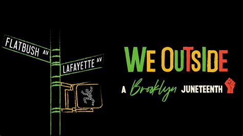 Jun Arts In Collaboration With The Soapbox Presents We Outside A Brooklyn Juneteenth