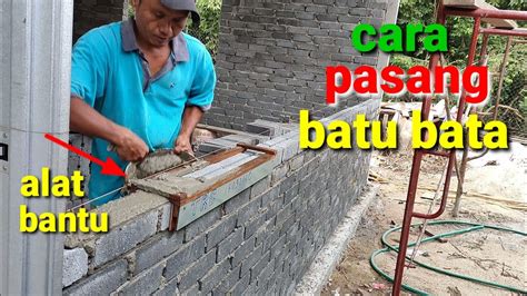 Cara Pasang Batu Bata Cepat Dan Rapi Menggunakan Alat Bantu Sederhana