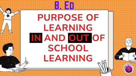 Purpose Of Learning In And Out Of School Learning B Ed Explained
