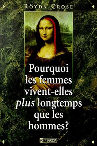 Pourquoi Les Femmes Vivent Elles Plus Longtemps Que Les Hommes By Royda Crose Goodreads