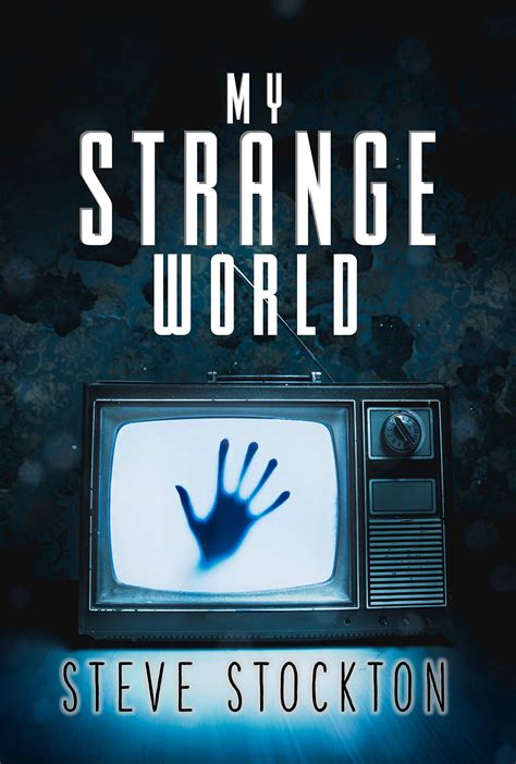 My Strange World By Steve Stockton Goodreads