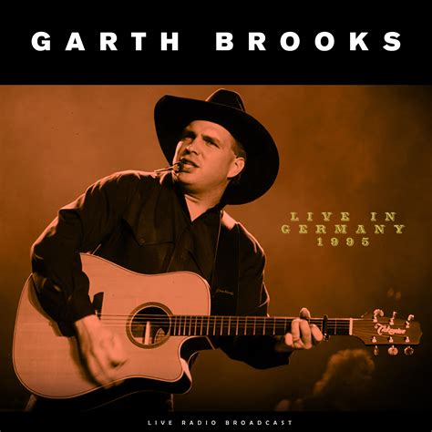 Garth Brooks Live In Germany 1995 Iheart