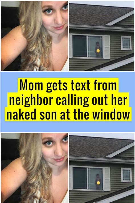 Mom Gets Text From Neighbor Calling Out Her Naked Son At The Window Artofit