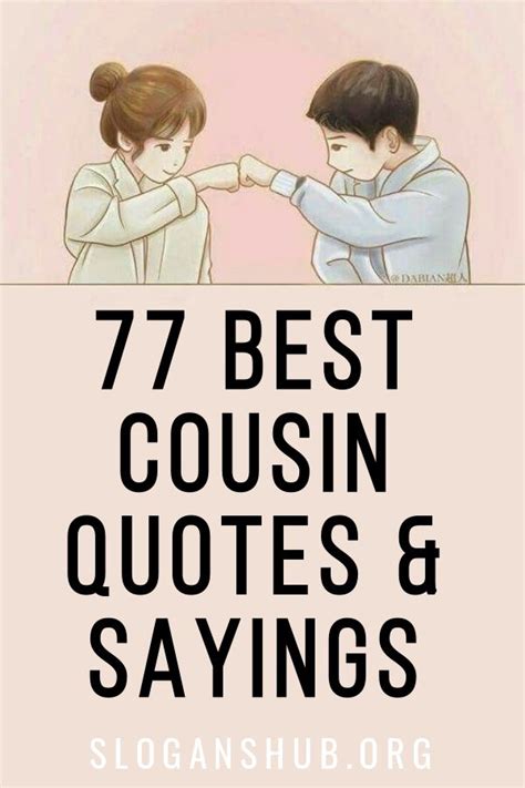 77 Best Cousin Quotes And Sayings Cousin Quotes And Sayings Cousin Quotes Best Cousin Quotes