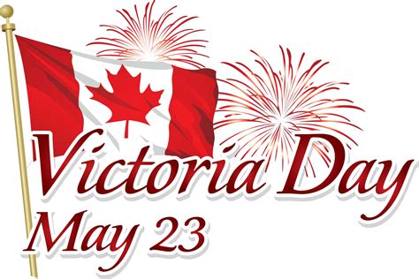 Celebrating Victoria Day 24 Week End
