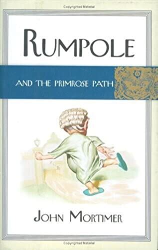 Rumpole And The Primrose Path By Mortimer John Good Hardcover 2003