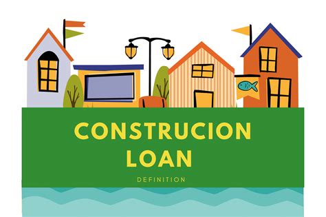 Construction Loan Valuable Guide To Finance Your Project