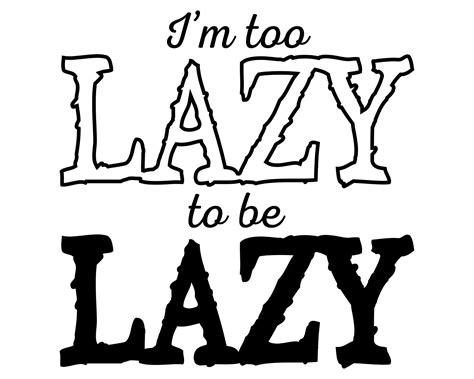 Im Too Lazy To Be Lazy Svg Design For Funny Shirts Etsy